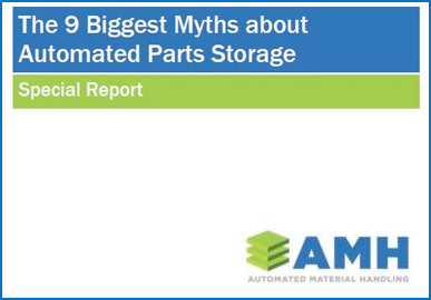 9 Biggest Myths About Automated Parts Storage