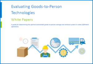 White Papers: Evaluating Goods-to-Person Technologies